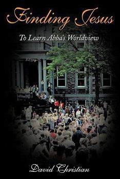 Paperback Finding Jesus: To Learn Abba's Worldview Book