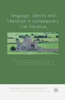 Paperback Language, Identity and Liberation in Contemporary Irish Literature Book