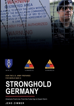 Stronghold Germany: America's Front Line: From the Fulda Gap to Desert Storm