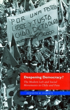 Paperback Deepening Democracy?: The Modern Left and Social Movements in Chile and Peru Book