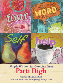 Hardcover Four-Word Self-Help: Simple Wisdom for Complex Lives Book