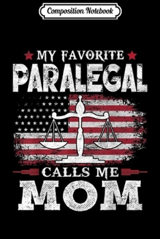 Paperback Composition Notebook: My Favorite Paralegal Calls Me Mom USA Flag Mother Gift Journal/Notebook Blank Lined Ruled 6x9 100 Pages Book