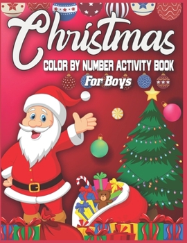 Christmas Color By Number Activity Book For Boys: christmas color by number coloring books for boys - christmas color by number for boys- Best Christmas Gift For Smart Boys