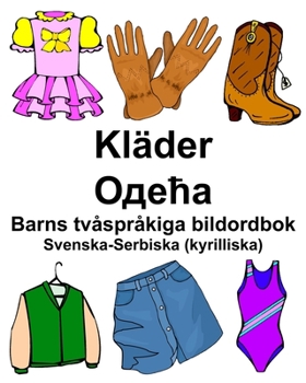 Paperback Svenska-Serbiska (kyrilliska) Kläder/Одећа Barns tvåspråkiga bildordbok [Swedish] Book