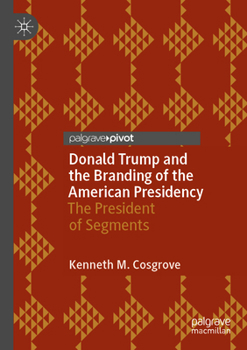 Donald Trump and the Branding of the American Presidency: The President of Segments