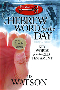 Paperback A Hebrew Word for the Day: Key Words from the Old Testament Book