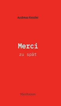 Merci: zu spät (German Edition)