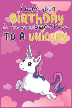 I Hope Your Birthday is Like Making Sweet Love To A Unicorn: Magical Unicorn Composition Notebook - Magical Unicorn Memory Journal Notebook, Perfect ... to notes in class, SoftCover, Matte-Finish