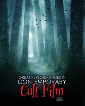 Great Performances in Contemporary Cult Film