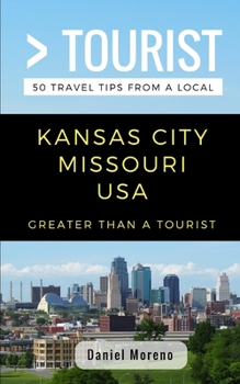 Paperback Greater Than a Tourist- Kansas City Missouri: 50 Travel Tips from a Local Book