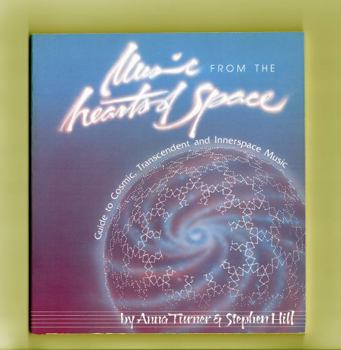 Music from the Hearts of Space : The Hearts of Space Guide to Cosmic, Transcendent and Innerspace Music