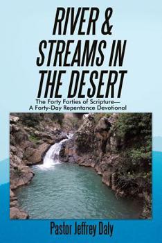 Paperback River & Streams in the Desert: The Forty Forties of Scripture-A Forty-Day Repentance Devotional Book