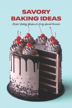 Paperback Savory Baking Ideas: Perfect Baking Recipes for Every Special Occasion Book