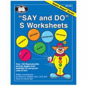 Unknown Binding Say and Do® S Worksheets: Over 100 reproducible activity pages from isolation to carryover! Lots of fun! with Printable CD-ROM (Super Duper® Series) Book