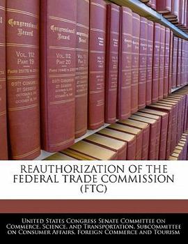 Paperback Reauthorization of the Federal Trade Commission (Ftc) Book