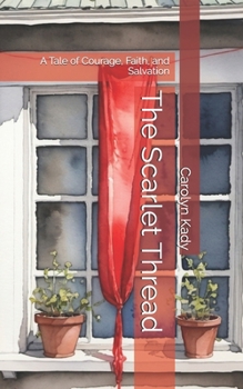 The Scarlet Thread: A Tale of Courage, Faith, and Salvation