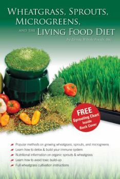 Paperback Wheatgrass, Sprouts, Microgreens & The Living Food Diet - Wheat Grass / Sprouting / Vegan Raw Food Dieting Book