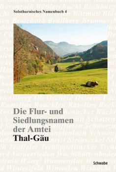 Hardcover Die Flur- Und Siedlungsnamen Der Amtei: Thal-Gau [German] Book