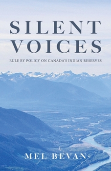 Paperback Silent Voices: Rule by Policy on Canada's Indian Reserves Book