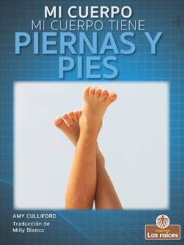 Library Binding Mi Cuerpo Tiene Piernas Y Pies (My Body Has Legs and Feet) [Spanish] Book