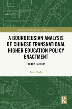 Hardcover A Bourdieusian Analysis of Chinese Transnational Higher Education Policy Enactment: Policy Habitus Book