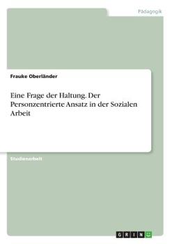 Paperback Eine Frage der Haltung. Der Personzentrierte Ansatz in der Sozialen Arbeit [German] Book