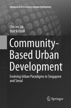 Paperback Community-Based Urban Development: Evolving Urban Paradigms in Singapore and Seoul Book