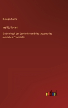 Hardcover Institutionen: Ein Lehrbuch der Geschichte und des Systems des römischen Privatrechts [German] Book