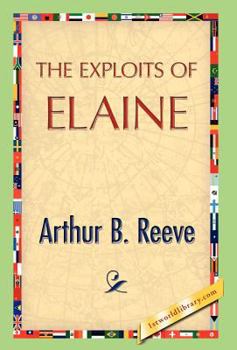 The Exploits of Elaine - Book #9 of the Craig Kennedy, Scientific Detective