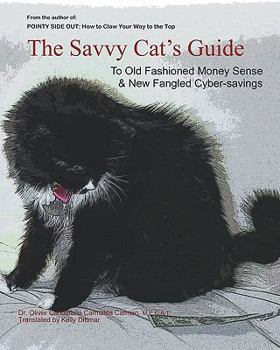 Paperback The Savvy Cat's Guide: To Old Fashioned Money Sense & New Fangled Cyber Savings Book