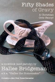 Paperback Fifty Shades of Gravy: A Christian Gets Saucy! Book