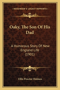 Oaky, The Son Of His Dad: A Humorous Story Of New England Life