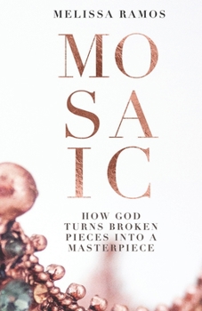 Paperback Mosaic: How God Turns Broken Pieces Into a Masterpiece Book