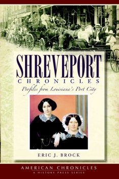 Paperback Shreveport Chronicles: Profiles from Louisiana's Port City Book