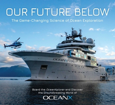 Hardcover Our Future Below: The Game-Changing Science of Ocean Exploration Book