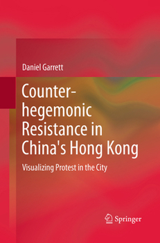 Counter-Hegemonic Resistance in China's Hong Kong: Visualizing Protest in the City