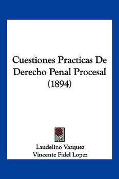 Paperback Cuestiones Practicas De Derecho Penal Procesal (1894) [Spanish] Book