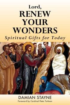 Paperback Lord, Renew Your Wonders: Spiritual Gifts for Today Book