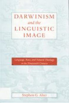 Darwinism and the Linguistic Image: Language, Race, and Natural Theology in the Nineteenth Century - Book  of the New Studies in American Intellectual and Cultural History