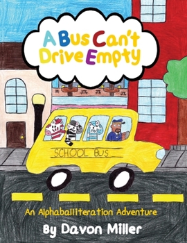Paperback A Bus Can't Drive Empty: An Alphaballiteration Adventure Book