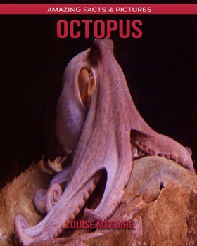 Octopus: Amazing Facts & Pictures