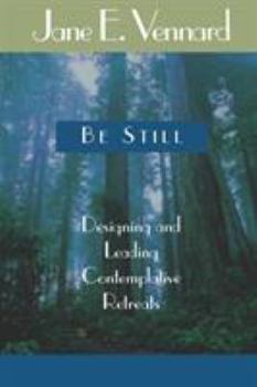 Paperback Be Still: Designing and Leading Contemplative Retreats Book