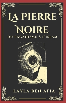 Paperback La pierre noire: Du paganisme à l'Islam [French] Book