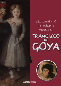 Hardcover Descubriendo El Mágico Mundo de Francisco de Goya [Spanish] Book