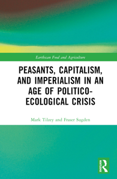 Hardcover Peasants, Capitalism, and Imperialism in an Age of Politico-Ecological Crisis Book