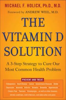 Hardcover The Vitamin D Solution: A 3-Step Strategy to Cure Our Most Common Health Problem Book