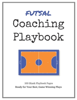 Paperback Futsal Coaching Playbook: 100 Blank Templates for your Winning Plays, Drills and Training in a single Note Book