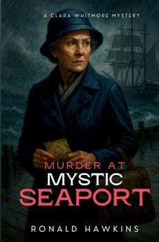 Murder at Mystic Seaport (The Clara Whitmore Mysteries)