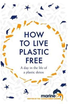Hardcover How to Live Plastic Free: A Day in the Life of a Plastic Detox Book