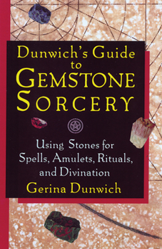 Paperback Dunwich's Guide to Gemstone Sorcery: Using Stones for Spells, Amulets, Rituals, and Divination Book